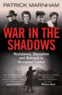 War in the Shadows : Resistance, Deception and Betrayal in Occupied France - eBook