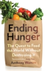Ending Hunger : The quest to feed the world without destroying it - eBook