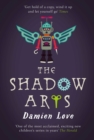 The Shadow Arts : 'A dark, mysterious, adrenaline-pumping rollercoaster of a story' Kieran Larwood - eBook