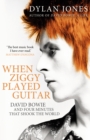 When Ziggy Played Guitar : David Bowie and Four Minutes that Shook the World - Book
