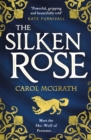 The Silken Rose : The spellbinding and completely gripping new story of England's forgotten queen . . . - eBook