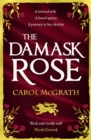 The Damask Rose : The enthralling historical novel: The friendship of a queen of England comes at a price . . . - Book