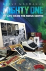 The Mighty One : My Life Inside the Nerve Centre - eBook
