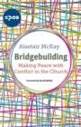 Bridgebuilding : Making peace with conflict in the Church - Book