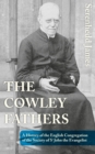 The Cowley Fathers : A History of the English Congregation of the Society of St John the Evangelist - eBook