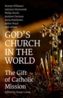 God's Church in the World : The Gift of Catholic Mission - Book