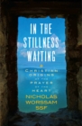 In the Stillness Waiting : Christian origins of the prayer of the heart - eBook