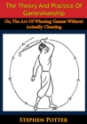 The Theory And Practice Of Gamesmanship; Or, The Art Of Winning Games Without Actually Cheating - eBook