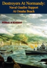 Destroyers At Normandy: Naval Gunfire Support At Omaha Beach [Illustrated Edition] - eBook