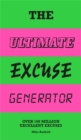 The Ultimate Excuse Generator : Over 100 million excellent excuses - Book