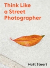 Think Like a Street Photographer - Book