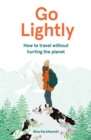 Go Lightly : How to travel without hurting the planet - Book