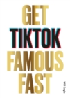 Get TikTok Famous Fast - Book
