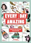 Every Day Amazing : Fantastic Facts for Every Day of the Year - Book