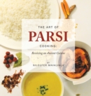 The Art of Parsi Cooking: Reviving an Ancient Cuisine - Book