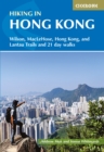 Hiking in Hong Kong : Hong Kong, Lantau, MacLehose and Wilson Trails and 21 day walks - Book
