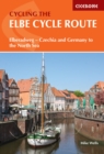 The Elbe Cycle Route : Elberadweg - Czechia and Germany to the North Sea - Book