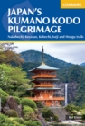 Japan's Kumano Kodo Pilgrimage : Nakahechi, Koyasan, Kohechi, Iseji and Hongu trails - Book