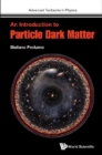 Introduction To Particle Dark Matter, An - eBook