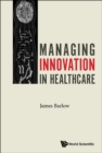 Managing Innovation In Healthcare - Book