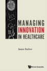 Managing Innovation In Healthcare - eBook