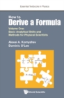 How To Derive A Formula - Volume 1:  Basic Analytical Skills And Methods For Physical Scientists - eBook