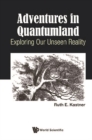 Adventures In Quantumland: Exploring Our Unseen Reality - eBook