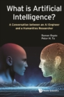 What Is Artificial Intelligence?: A Conversation Between An Ai Engineer And A Humanities Researcher - eBook