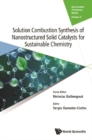 Solution Combustion Synthesis Of Nanostructured Solid Catalysts For Sustainable Chemistry - eBook