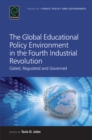 The Global Educational Policy Environment in the Fourth Industrial Revolution : Gated, Regulated and Governed - eBook