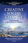Creative Social Change : Leadership for a Healthy World - eBook