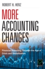 More Accounting Changes : Financial Reporting through the Age of Crisis and Globalization - eBook