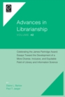 Celebrating the James Partridge Award : Essays Toward the Development of a More Diverse, Inclusive, and Equitable Field of Library and Information Science - eBook