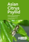 Asian Citrus Psyllid : Biology, Ecology and Management of the Huanglongbing Vector - eBook