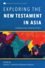 Exploring the New Testament in Asia : Evangelical Perspectives - eBook