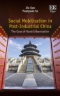 Social Mobilisation in Post-Industrial China : The Case of Rural Urbanisation - eBook