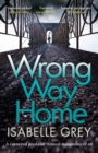 Wrong Way Home : A cold-case crime thriller you won't be able to put down - eBook