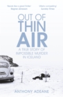 Out of Thin Air : A True Story of Impossible Murder in Iceland - Now on Netflix - eBook