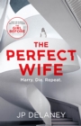 The Perfect Wife : an explosive thriller from the globally bestselling author of The Girl Before - eBook