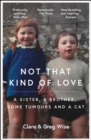 Not That Kind of Love : the heart-breaking story of love and loss by Greg Wise - eBook