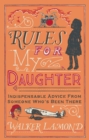 Rules for My Daughter : Indispensable Advice From Someone Who’s Been There - Book