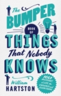 The Bumper Book of Things That Nobody Knows : 1001 Mysteries of Life, the Universe and Everything - Book
