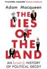 The Lies of the Land : An Honest History of Political Deceit - Book