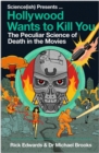 Hollywood Wants to Kill You : The Peculiar Science of Death in the Movies - Book