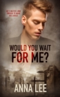 Would You Wait For Me? - eBook