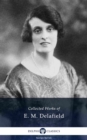 Delphi Collected Works of E. M. Delafield (Illustrated) - eBook