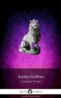 Delphi Complete Works of Aulus Gellius - 'The Attic Nights' (Illustrated) - eBook