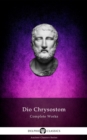 Delphi Complete Works of Dio Chrysostom - 'The Discourses' (Illustrated) - eBook