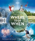 Lonely Planet's Where To Go When - Book