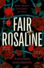 Fair Rosaline : THE DARK, CAPTIVATING AND SUBVERSIVE UNTELLING OF SHAKESPEARE'S ROMEO AND JULIET - Book